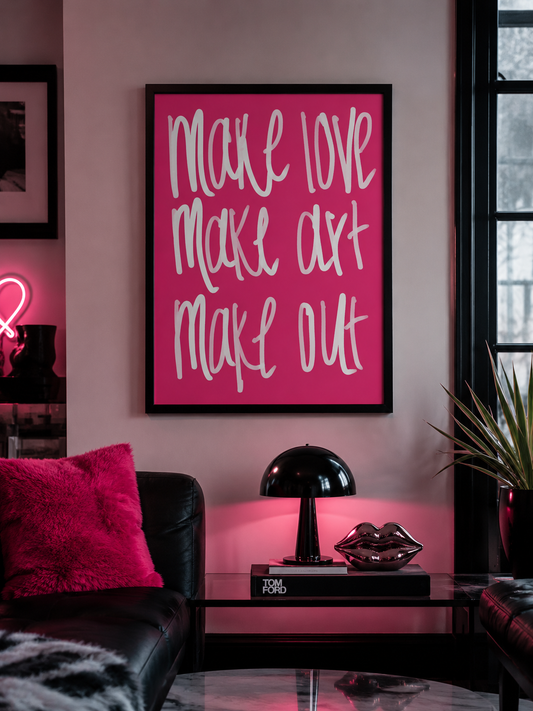 make love, make art, make out